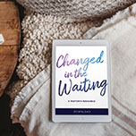 Pastor's Resource for Advent Changed in the Waiting