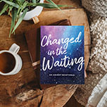 2024 Advent Devotional Changed in the Waiting