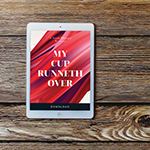 My Cup Runneth Over Youth Resource